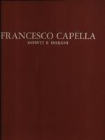 Francesco Capella. Dipinti e disegni