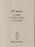 50 anni di ballo al teatro civico di Vercelli