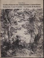 Grafica francese tra Romanticismo e Naturalismo. Delacroix, Courbet, Corot, la Scuola di Barbizon