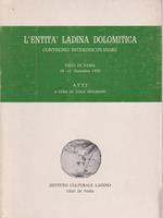 L' entità ladina dolomitica. Convegno interdisciplinare Vigo di Fassa. 10-12 settembre 1976