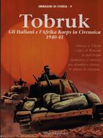 Tobruck. Gli italiani e l'Afrika Korps in Cirenaica 1940-41