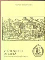   Venti secoli di città. Note di storia urbanistica bolognese