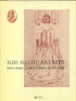 Aldo Augusto Baccinetti. Dipinti, disegni, acquarelli, incisioni dal 1912 al 1982
