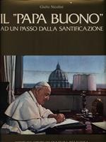 Il Papa buono ad un passo dalla santificazione. Volume I