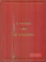 La walkiria. Opera completa Canto e pianoforte