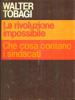 La  rivoluzione impossibile Che cosa contano i sindacati