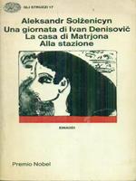 Una  giornata di Ivan Denisovic La casa di Matrjona Alla stazione