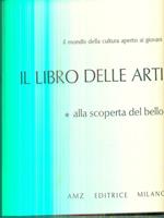 Il libro delle arti. Alla scoperta del bello