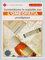 Combattiamo le malattie con l'omeopatia prodigiosa