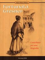 Fortunata Gresner. Contributo per una biografia