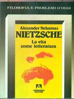 Nietzsche. La vita come letteratura