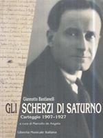 Gli scherzi di Saturno. Carteggio 1907 - 1927