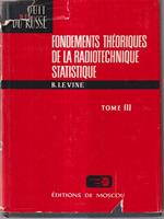 Fondements theoriques de la radiotechnique statistique tome III