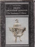 Orafi e argentieri genovesi. Tra Neoclassico e Liberty