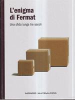 L' enigma di Fermat. Una sfida lunga tre secoli