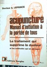 Acupuncture: Manuel d'initiation à la portée de tous