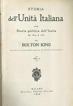 Storia dell'Unità Italiana, ossia storia politica dell'Italia dal 1814 al 1871. Vol I