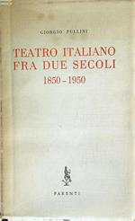 Teatro italiano fra due secoli 1850-1950