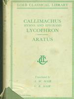 Callimachus hymns and epigrams Lycophron. Aratus