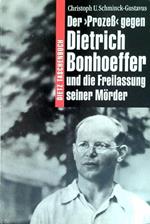 Der Prozeß gegen Dietrich Bonhoeffer