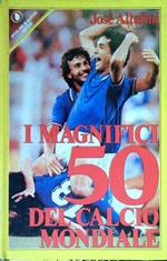 I magnifici 50 del calcio mondiale