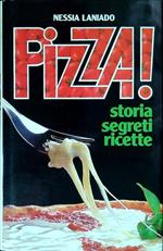 Pizza! Storia segreti ricette