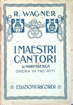 I maestri cantori di Norimberga. Opera in tre atti