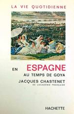 La Vie quotidienne en Espagne au temps de Goya
