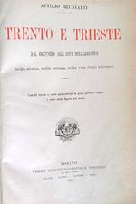 Trento e Trieste. Dal brennero alle rive dell' adriatico nella storia, nella natura nella vita degli abitanti