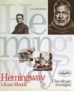 Hemingway e il suo mondo. Una vita per immagini