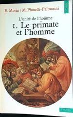 L' unitè de l'homme I. Le primate et l'homme