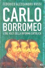 Carlo Borromeo. I tre volti della riforma cattolica