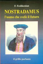 Nostradamus, l'uomo che svelò il futuro