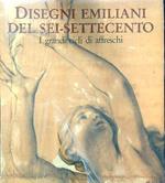 Disegni Emiliani del sei-settecento. I Grandi Cicli di affreschi