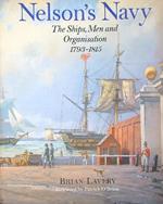 Nelson's Navy: The Ships, Men, and Organisation 1793-1815