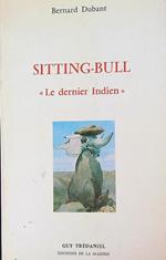 Sitting-bull : le dernier indien