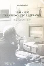 1991-1995 Tra disincanto e speranza. Confidenze al computer