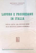 Lavoro e produzione in Italia dalla metà del sec. XVIII alla seconda guerra mondiale