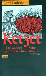 Ketzer. Die andere Seite des frühen Christentums