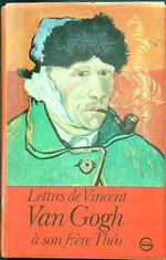 Lettres de Vincent Van Gogh a son frere Theo