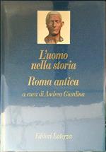 L' uomo nella storia. Roma antica