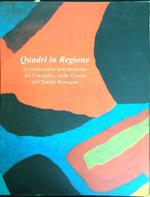 Quadri in Regione. Le collezioni d'arte moderna del Consiglio e della Giunta dell'Emilia Romagna