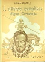 L' ultimo cavaliere Miguel Cervantes