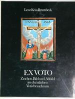 Ex Voto. Zeichen, Bild und Abbild im christlichen Votivbrauchtum