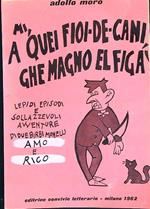 Mi, a quei fioi-de-cani che magno el figà