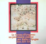 Corona d'Aragona: un patrimonio comune per Italia e Spagna (secc. XIV-XV)