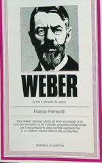 Weber. La vita, il pensiero, le opere