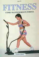 Fitness. Come Mantenersi in Forma