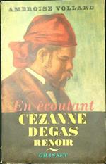 En ecoutant Cezanne Degas Renoir