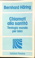 Chiamati alla santità. Teologia morale per laici